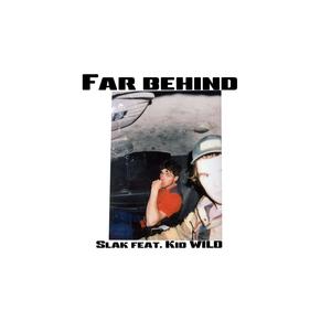 FaR BEhind (feat. Wild The Kidd)