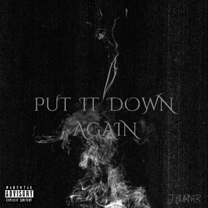 Put It Down Again (Explicit)