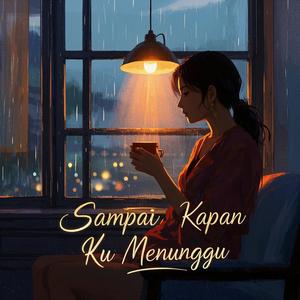 Sampai Kapan Ku Menunggu