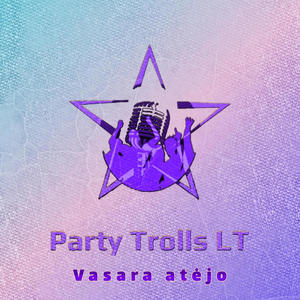 Party Trolls LT (Vasara atejo)