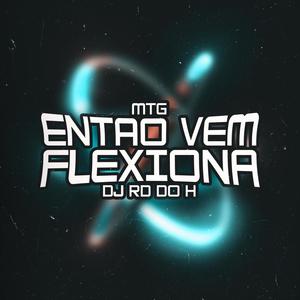 MTG ENTÃO VEM FLEXIONA (Explicit)