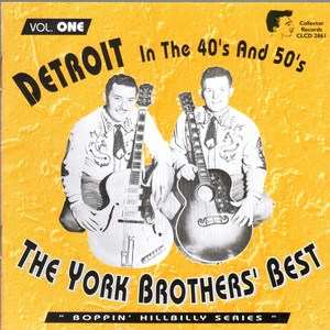 The York Brothers' Best - Detroit in the 40's and 50's - Boppin' Hillbilly Series, Vol. 1