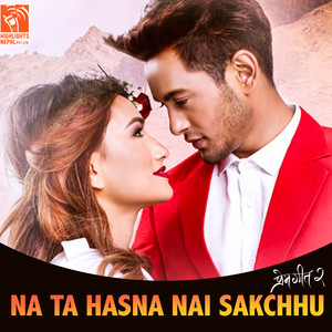 Na Ta Hansna Nai Sakchhu (From 