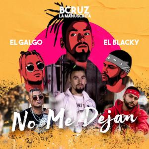 No Me Dejan (feat. El Galgo Flow Galgo & El Blacky)