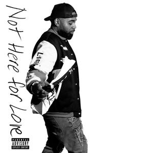 Not Here For Love (Explicit)