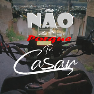 Não Sei Porque Fui Casar (Explicit)