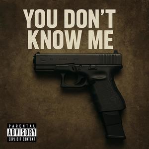 You Don’t Know Me (Explicit)