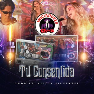 Tu Consentida (En Vivo) [feat. Alicia Sifuentes] (Explicit)