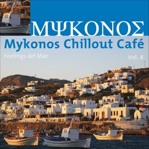 Mykonos Chillout Cafe Vol.4 (Feelings Del Mar)