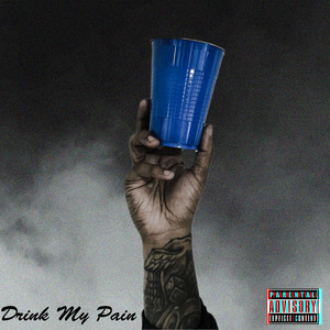 Drink My Pain (Deluxe Edition) [Explicit]