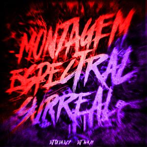 Montagem Espectral Surreal (feat. DJ IX DA DZ7 & DJ ACK 01|Explicit)