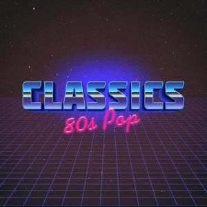 Classics: 80's Pop