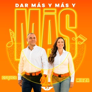 Dar Más y Más y Más. Esquer y Mirza