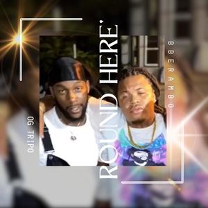 Round Here' (feat. Og Tripo) (Explicit)