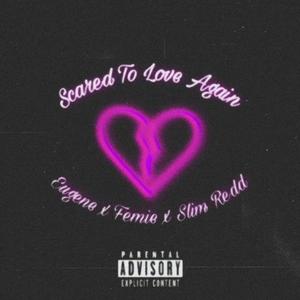 Scared To Love Again(feat. Femie & Slim Redd) (Explicit)