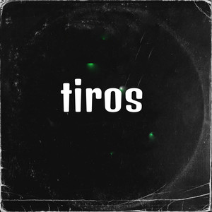 tiros (Explicit)