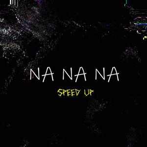 NA NA NA (speed up)