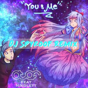 You & Me (feat. Nikolett) (DJ Spyroof Remix)