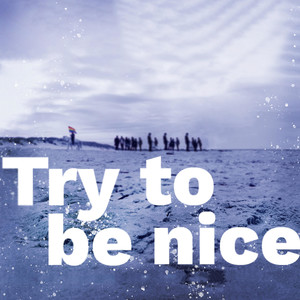 Try to Be Nice