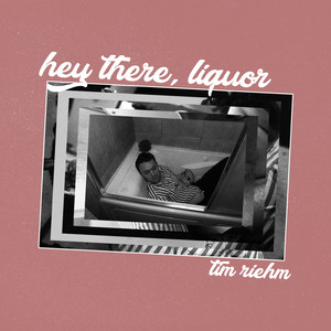 Hey There, Liquor (Explicit)