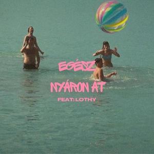 Egész nyáron át (feat. Lothy) (Explicit)