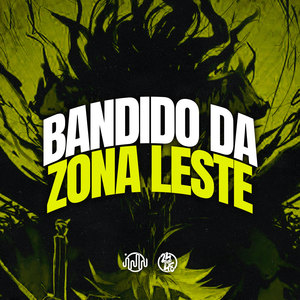 Bandido Da Zona Leste (Explicit)