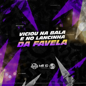 Viciou Na Bala E No Lancinha Da Favela (Explicit)