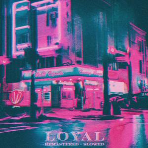 Loyal (feat. PR1MO) (Slowed)