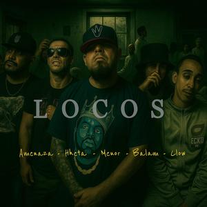 Locos (feat. Amenaza Mxm, Balam C & Clow MC) (Explicit)