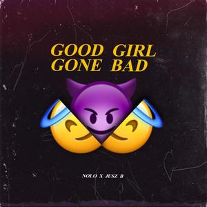 Good Girl, Gone Bad (feat. Jusz B) [Explicit]