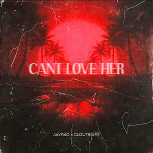 can't love her! (Explicit)