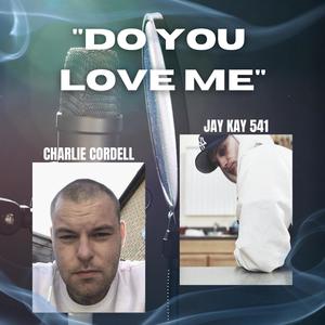 Do You Love Me (feat. Charlie Cordell) [Explicit]