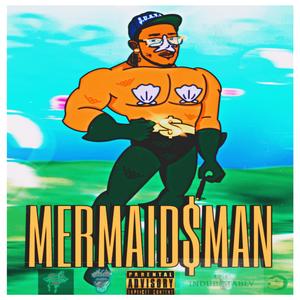 MERMAID $ MAN (Explicit)