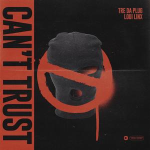 Can't Trust (feat. Loui Linx) [Explicit]