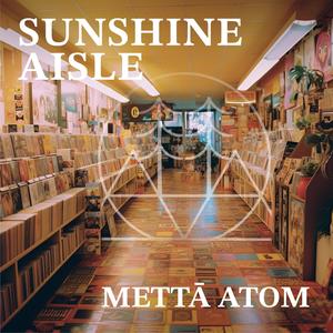 Sunshine Aisle (feat. Mettā Atom) (Radio Edit)