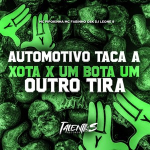 AUTOMOTIVO TACA A XOTA x UM BOTA UM OUTRO TIRA (Explicit)
