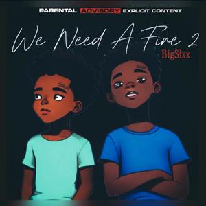 We Needa Fire 2 (Explicit)