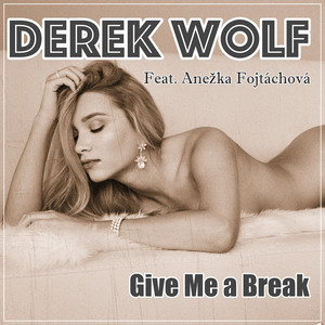 Give Me a Break (feat. Anezka Fojtachova)