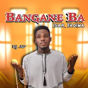 Bangane Ba Isar Fadima