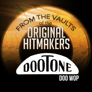 From the Vaults of the Original Hitmakers - Dootone Doo Wop