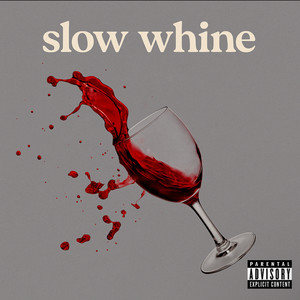 Slow Whine (Explicit)