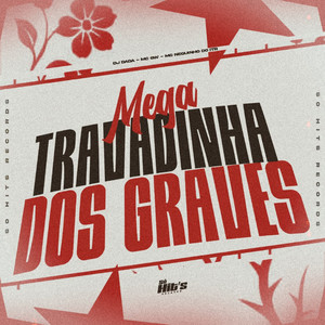 Mega Travadinha Dos Graves (Explicit)