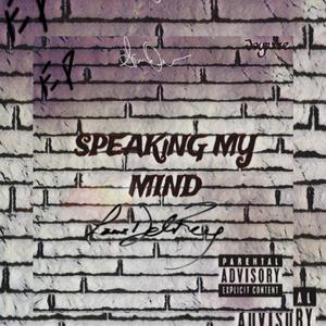 SPEAKING MY MIND (Explicit)