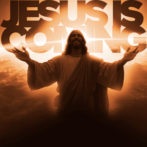 JESUS IS COMING