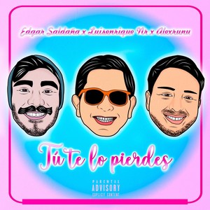 Tú Te Lo Pierdes (Explicit)