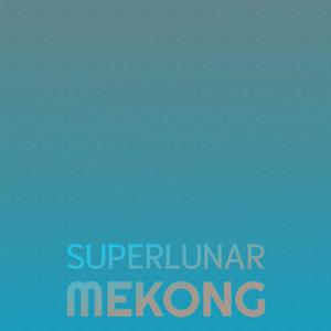 Superlunar Mekong