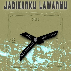 Jadikanku Lawanmu(feat. Peter Kurniawan & Ardel)