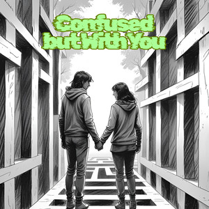 Confused but With You