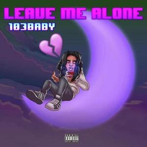 Leave Me Alone (Explicit)