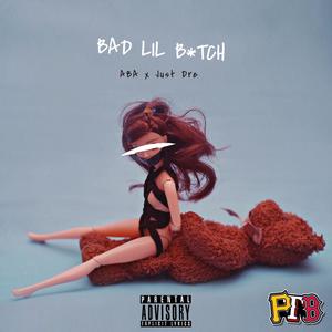 Bad Lil B!tch (feat. Just Dre) (Explicit)